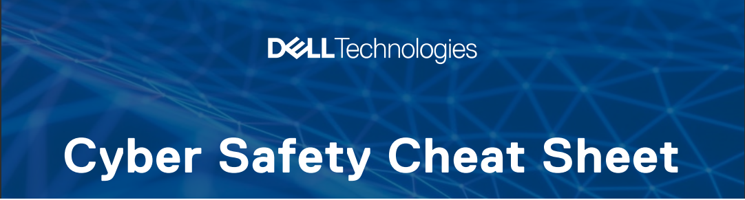 Dell Technologies Cyber Safety Cheat Sheet